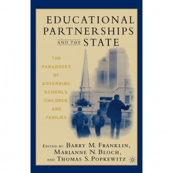 Educational Partnerships and the State: The Paradoxes of Governing Schools, Children, and Families