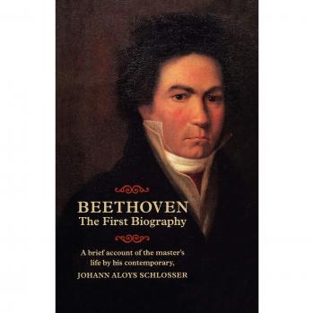 Beethoven: The First Biography (Hardcover Edition) by Johann Aloys Schlosser