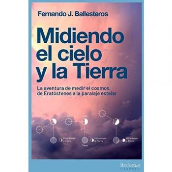 Midiendo el cielo y la Tierra: La aventura de medir el cosmos, de Eratóstenes a la paralaje estelar
