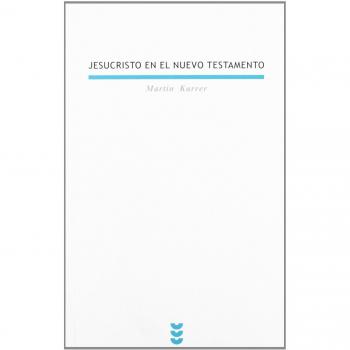 Jesucristo en el Nuevo Testamento - Karrer, Martin