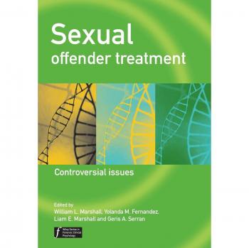 Controversial Issues in Sexual Offender Treatment - Wiley Forensic Clinical Psychology Series