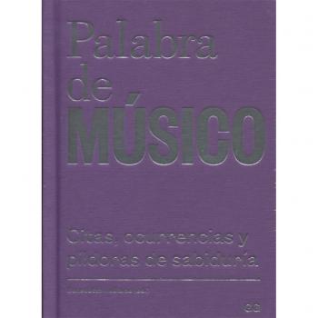 Palabra de músico. Citas, ocurrencias y píldoras de sabiduría