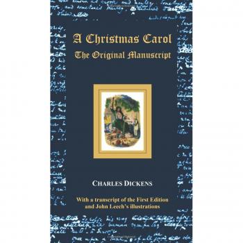 A Christmas Carol - The Original Manuscript - With Original Illustrations