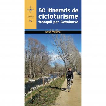 50 Itineraris De Cicloturisme Tranquil Per Catalunya: 151 - Rafael Vallbona I Sallent