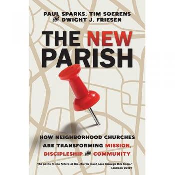The New Parish: How Neighborhood Churches Are Transforming Mission, Discipleship and Community