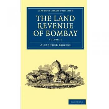 Conjunto de 2 Volúmenes sobre la Renta Territorial de Bombay: Historia de su Administración, Auge y Progreso (Colección de Biblioteca de Cambridge - Historia del Sur Asiático)