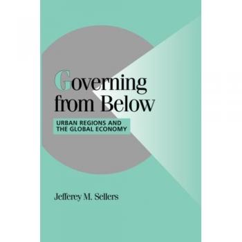 Governing from Below: Urban Regions and the Global Economy - Paperback Edition