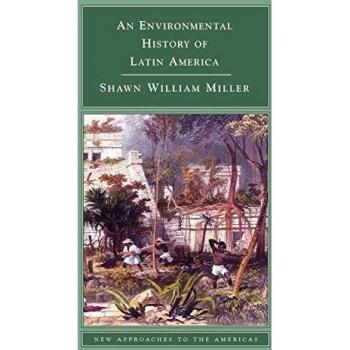 An Environmental History of Latin America