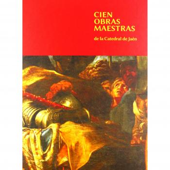 Cien obras maestras de la Catedral de Jaén