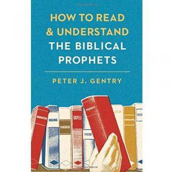 How to Read and Understand the Biblical Prophets: How to Read and Understand the Biblical Prophets