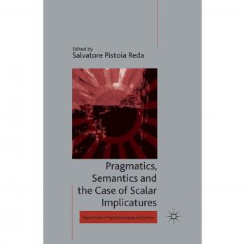 Pragmatics, Semantics and the Case of Scalar Implicatures