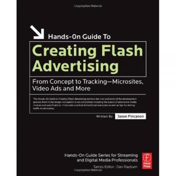 Creating Flash Advertising: From Concept to Tracking―Microsites, Video Ads and More