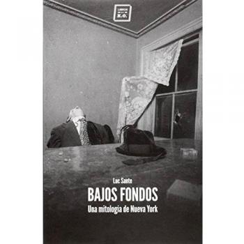 Bajos Fondos: Una mitología de Nueva York - Luc Sante
