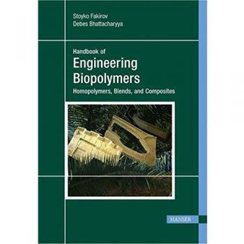Handbook of Engineering Biopolymers: Homopolymers, Blends, and Composites