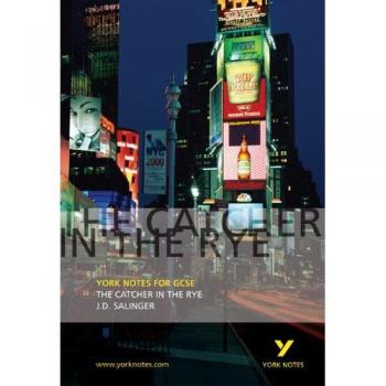 Libro de estudio The Catcher In the Rye: York Notes for GCSE - Guía de estudio, análisis literario, recursos educativos para estudiantes de GCSE, incluye resúmenes, preguntas de examen y consejos para la escritura