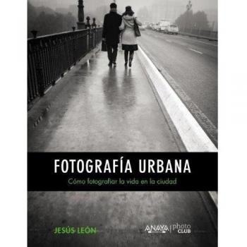 Fotografía urbana. Cómo fotografiar la vida en la ciudad