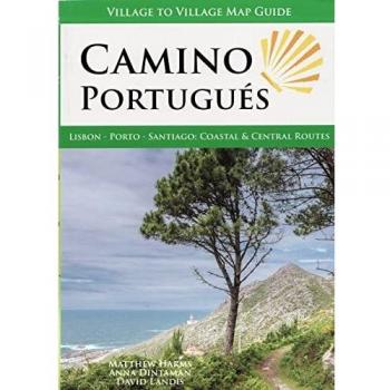 Guía del Camino Portugués: Lisboa, Porto y Santiago - Rutas Costeiras y Centrais