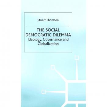 The Social Democratic Dilemma: Ideology, Governance and Globalization