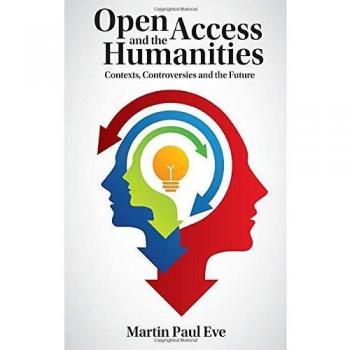 Acceso Abierto y las Humanidades: Contextos, Controversias y el Futuro - Edición de Bolsillo de Martin Paul Eve