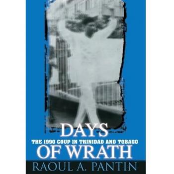 Days of Wrath: The 1990 Coup in Trinidad and Tobago