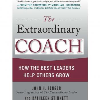 The Extraordinary Coach: How the Best Leaders Help Others Grow