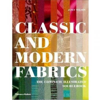 Classic and Modern Fabrics: The Complete Illustrated Sourcebook