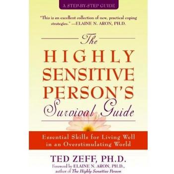 The Highly Sensitive Person's Survival Guide