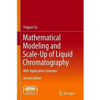 Mathematical Modeling and Scale-Up of Liquid Chromatography: With Application Examples