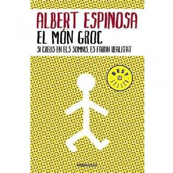 El mon groc: Si creus en els somnis, es faran realitat - Espinosa Albert