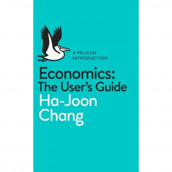 Economics: The User's Guide: A Pelican Introduction