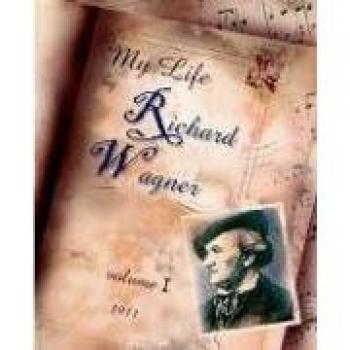 Biografía de Richard Wagner: Mi Vida Vol. I - Edición en Rústica