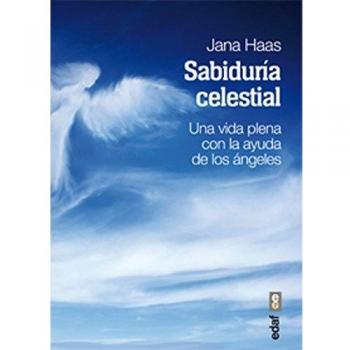 LA SABIDURÍA CELESTIAL. UNA VIDA PLENA CON AYUDA DE LOS ÁNGELES