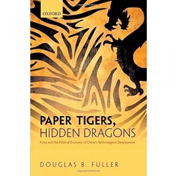 Paper Tigers, Hidden Dragons: The Political Economy of China's Technological Development