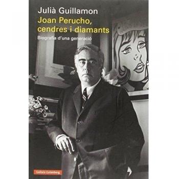 Joan Perucho, cendres i diamants: Biografia d'una generació - Julià Guillamon