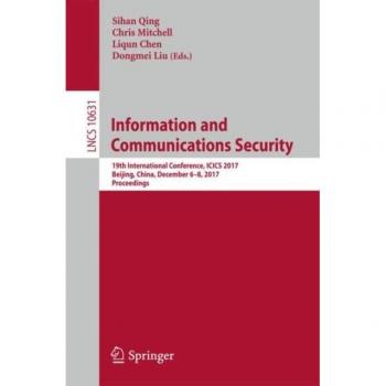 Seguridad de la Información y las Comunicaciones: 19ª Conferencia Internacional, ICICS 2017, Beijing, China, 6-8 de diciembre de 2017, Actas (Notas de Clase en Ciencias de la Computación