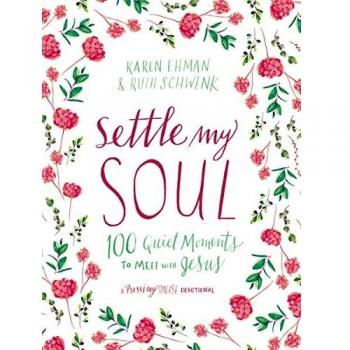 Settle My Soul: 100 Quiet Moments for Spiritual Reflection and Connection with Jesus