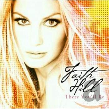 There You'Ll Be - HILL, FAITH