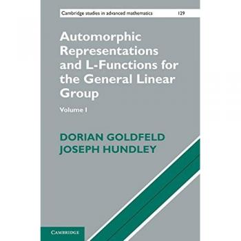 Automorphic Representations and L-Functions for the General Linear Group: Volume 1 (Cambridge Studies in Advanced Mathematics)