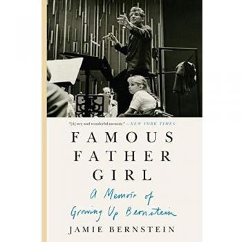 Famous Father Girl: A Memoir of Growing Up Bernstein - Intimate Family Insights Inspired by Leonard Bernstein