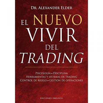 The New Way of Trading: Psychology, Discipline, Tools, and Systems for Risk Management and Operation Control by Alexander Elder