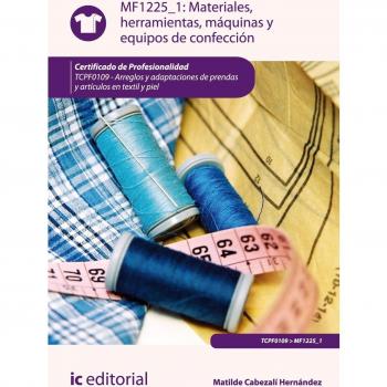 Materiales, herramientas, máquinas y equipos de confección. TCPF0109 - Arreglos y adaptaciones de prendas y artículos en textil y piel