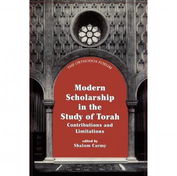 Modern Scholarship in Torah Study: Contributions and Limitations (Orthodox Forum Series)