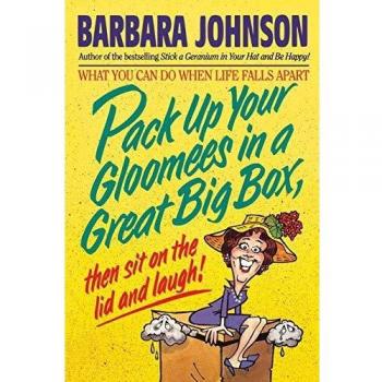 Pack Up Your Gloomies: A Humorous Self-Help Guide by Barbara Johnson