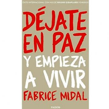 Déjate en paz: Y empieza a vivir - Fabrice Midal