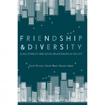 Friendship and Diversity: Class, Ethnicity and Social Relationships in the City