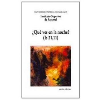 QUÉ VES EN LA NOCHE? IS 2111. XVI SEMANA DE ESTUDIOS DE TEOLOGÍA PASTORAL
