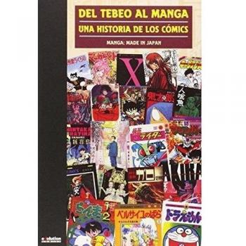 Del Tebeo Al Manga. Una Historia De Los Cómics. Manga: Made In Japan