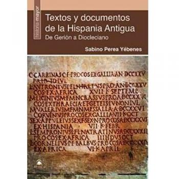 Textos y documentos de la Hispania Antigua: De Gerión a Diocleciano