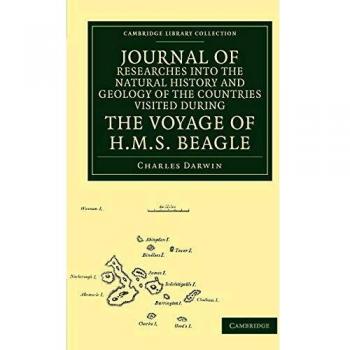 Diario de Investigaciones sobre la Historia Natural y Geología de los Países Visitados Durante el Viaje del H.M.S. Beagle (Colección de Biblioteca de Cambridge - Darwin, Evolución y Genética)