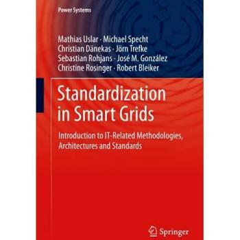 Smart Grid Standardization: IT Methodologies, Architectures & Standards Guide